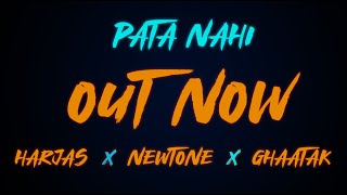 " Pata Nahi -  Harjas x Newtone x GhAatak  "  | Official Audio 2019  ( Video by - TJ )