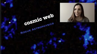 Cosmic Web - Rogue Astrophysics