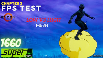Fortnite chapter 3 season 3 GTX 1660 super Low vs High mesh Performance mode