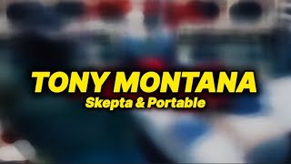 Skepta & Portable - Tony Montana (lyrics)