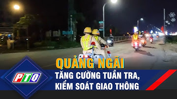 Tăng cường tuần tra, kiểm soát giao thông | PTQ