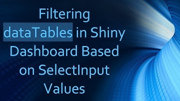 Filtering dataTables in Shiny Dashboard Based on SelectInput Values