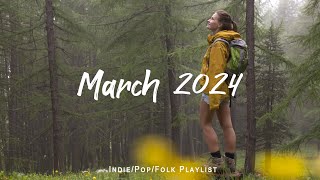 March 2024  Chill Indie/Pop/Folk Playlist to welcome the Month of March