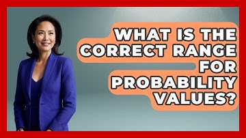 What Is The Correct Range For Probability Values? - The Friendly Statistician