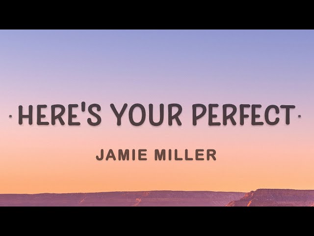 Jamie Miller - Here's Your Perfect (Lyrics) | I'm the first to say that I'm not perfect class=