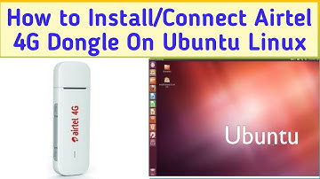 Airtel 4G dongle connect in Ubuntu Linux | Dongle Connection On Linux