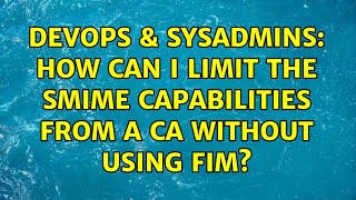 Celebrity DevOps & SysAdmins: How can I limit the SMIME capabilities from a CA without using FIM? Wealth