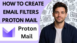 How to create email filters in Proton Mail Full Guide 2027