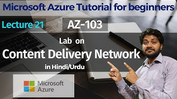 Lab on CDN-Hindi/Urdu | Lec-21 | Microsoft azure tutorial For beginners | AZ-103 | AZ-900 Tutorial