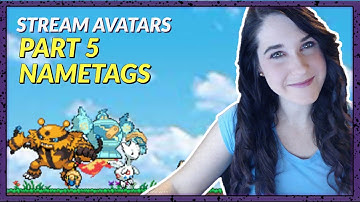 STREAM AVATARS TUTORIAL | Part 5 Nametags