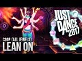 Just Dance 2017: Lean On - COOP (All Jewels)