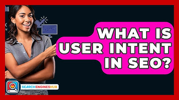 What Is User Intent In SEO? - SearchEnginesHub.com