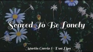 Martin Garrix & Dua Lipa - Scared To Be Lonely (Lyrics)