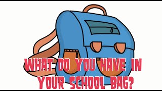 What do you have in your school bag?