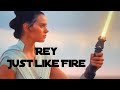 Rey | Just like Fire (+TROS)