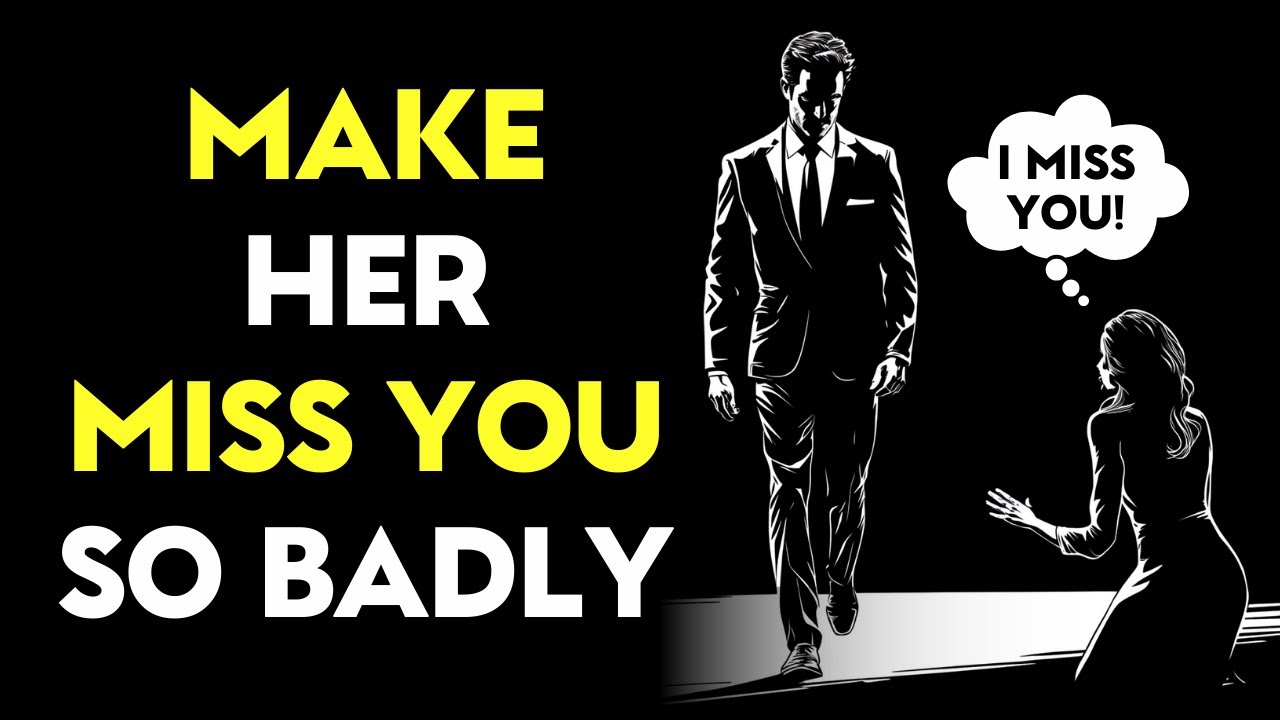 How To Make ANY Woman Miss You BADLY! Even If She's NOT Interested ...