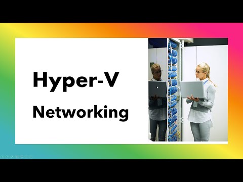 Hyper V Networking: connecting to virtual networks, LAN and Data Center