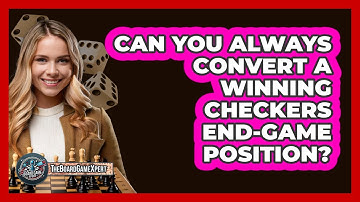 Can You Always Convert A Winning Checkers End-game Position? - The Board Game Xpert