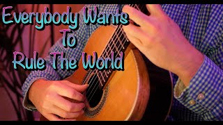 Everybody Wants To Rule The World - Tears For Fears - Classical Guitar