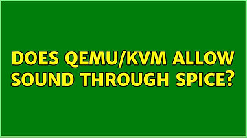 Does qemu/KVM allow sound through Spice?