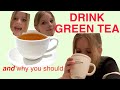 Why You Should Drink GREEN TEA *life changing*