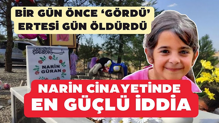 Narin Güran cinayetinde yeni iddia: Bir gün önce ‘gördü’ ertesi gün öldürüldü