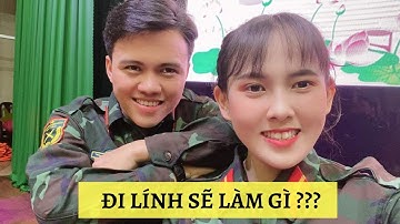 ĐI LÍNH SẼ LÀM VIỆC GÌ? | Nhập Ngũ | Dương Hợp