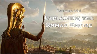 Lecture 14.1: Explaining the Roman Empire (CLAS 160B1 - Spring 2021)