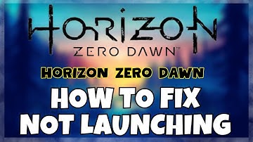 How to Fix Horizon Zero Dawn Not Launching Windows 10 / 11 || 2023 Fix