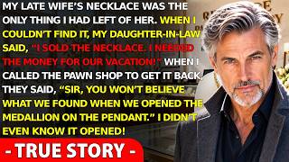 My Daughter-in-Law Sold My Late Wife’s Necklace To Get Money For A Vacation. But When I Got A Call…
