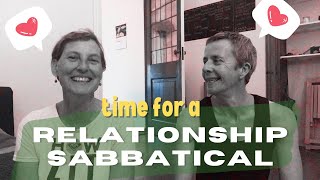 Spending Time Apart in a Relationship | RELATIONSHIP SABBATICALS