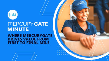 Where MercuryGate Drives Value from First to Final Mile | MercuryGate Minute