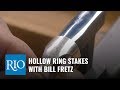 Hollow Ring Stakes with Bill Fretz