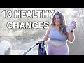 10 Habits That Made Me More Healthy & Happy (& aren't about weight loss)
