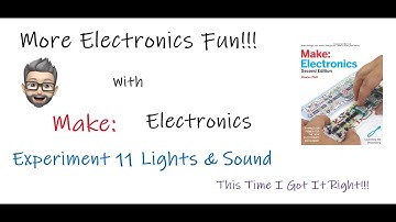 Make Electronics Experiment 11 Light & Sound This Time I Got It Right