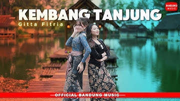 KEMBANG TANJUNG - GITTA FITRIA #mencug [Official BM]
