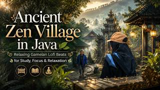 Ancient Zen Village in Java 🍃 Relaxing Gamelan Lofi Beats for Study, Focus & Relaxation
