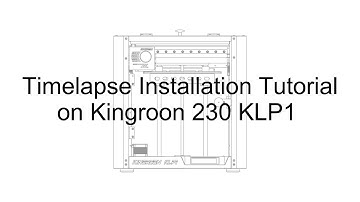 Timelapse Installation Tutorial on Kingroon KLP1 230 3D Printer