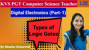 KVS PGT Computer Science | L-20 | Types of Logic Gates | Digital Electronics | Part-1| Nitasha Mam