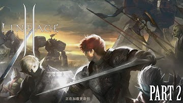 Lineage II Blood Alliance Gameplay CN CBT ( Android / iOS ) 1st Hour Part 2