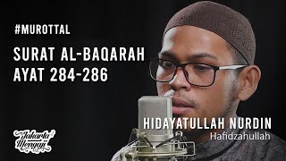 #Murottal Surat Al-Baqarah Verses 284-286 - Hidayatullah Nurdin || IRAMA ROST