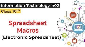 Spreadsheet Macros in Spreadsheet Class 10 IT | Electronic Spreadsheet (Advanced) Macros IT 402