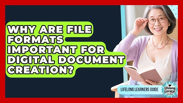 Why Are File Formats Important For Digital Document Creation? - Lifelong Learners Guide