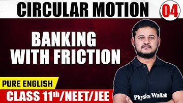 CIRCULAR MOTION 04 | Banking With Friction | Physics | Pure English | Class 11th/NEET/JEE