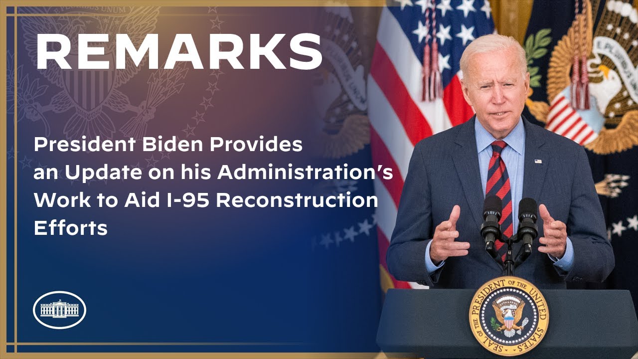 President Biden Provides an Update on his Administration’s Work to Aid I-95 Reconstruction Efforts