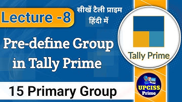 Pre-Define Group in Tally Prime | Explain Primary Group in Tally in Hindi | Upciss Prime | Lecture 8