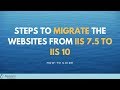 Steps to Migrate the Websites from IIS 7.5 to IIS 10