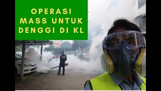 MASS OPERASI UNTUK DENGGI DI LOKASI HOTSPOT KUALA LUMPUR