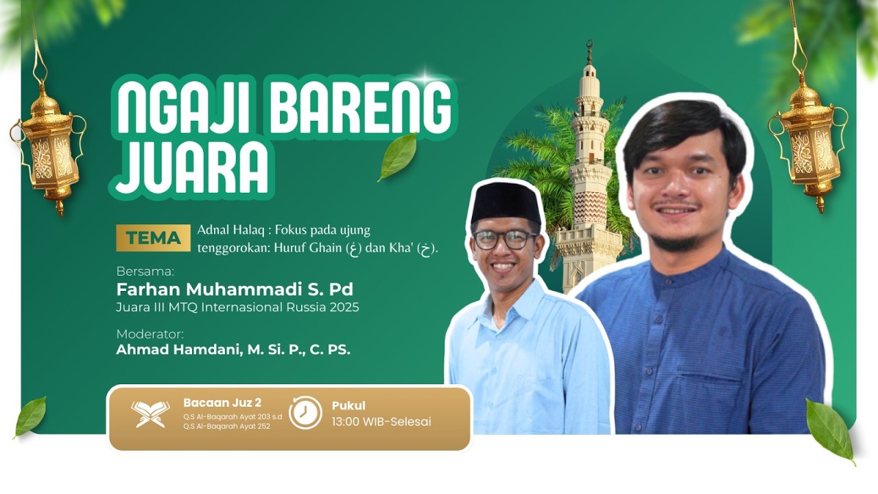 Ngaji Bareng Juara – Adnal Halaq – Fokus pada ujung tenggorokan: Huruf Ghain (غ) dan Kha’ (خ)