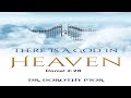 There is a God in Heaven | Dr. Dorothy Pior